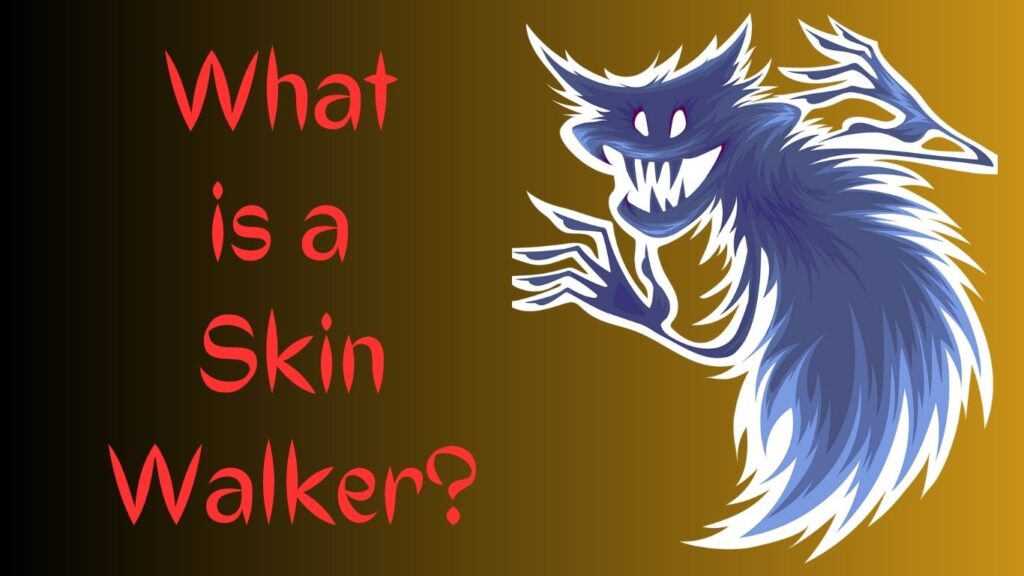 What is a skin walker?