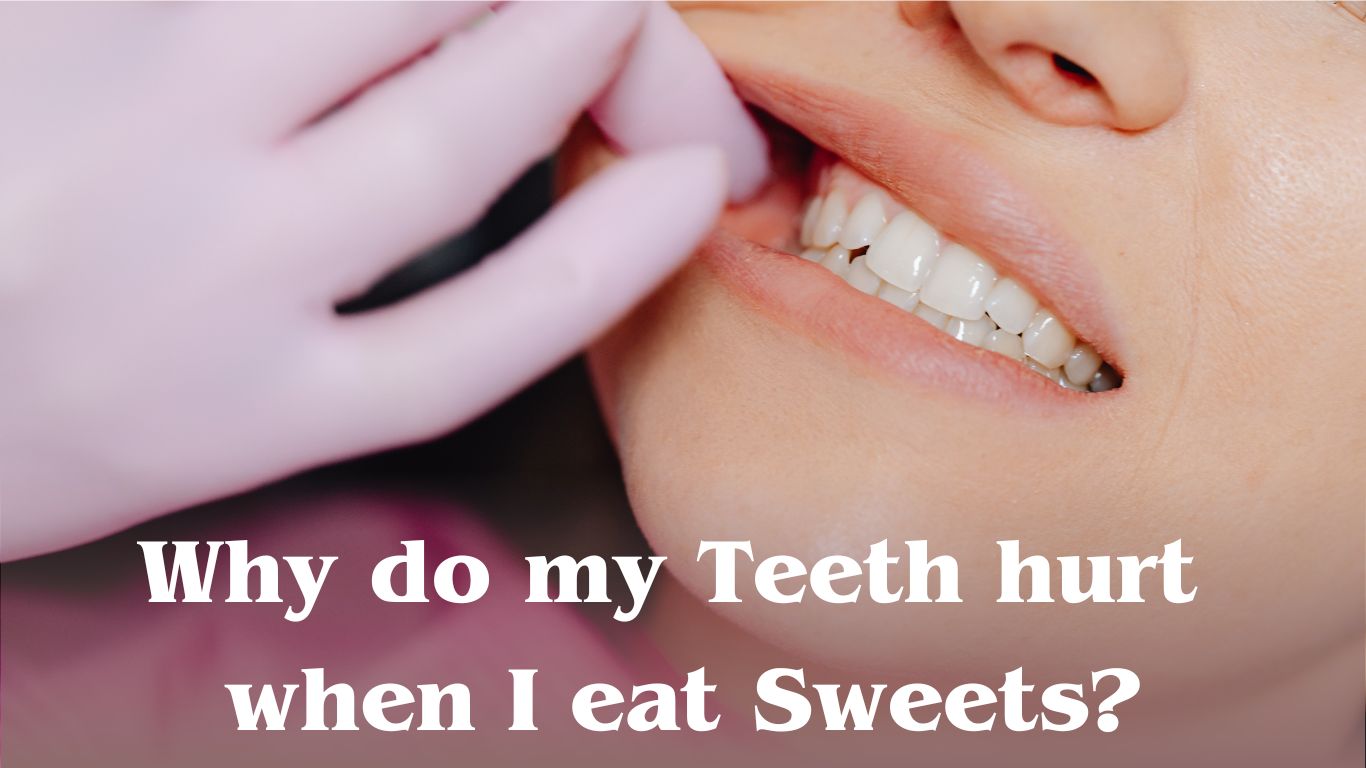 why-do-my-teeth-hurt-when-i-eat-sweets-dailypostman