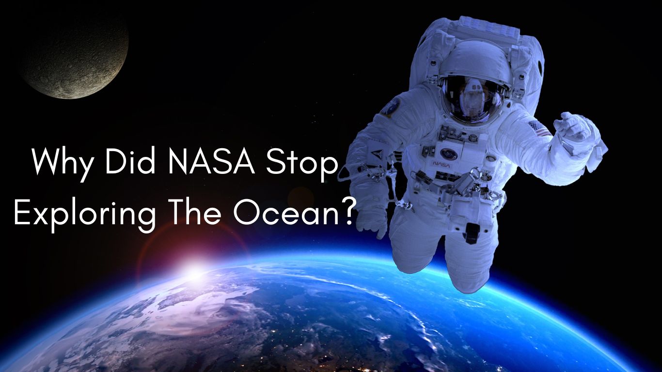 Why did NASA stop exploring the ocean DailyPostman