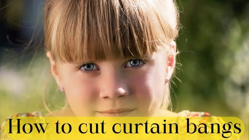 How to cut curtain bangs